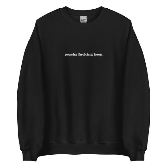 Discover Peachy fucking keen embroidered crewneck sweatshirt