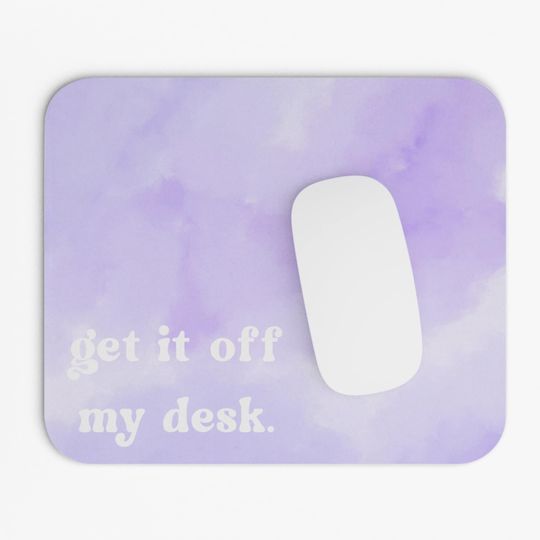 Discover Get It Off My Desk Mouse Pad