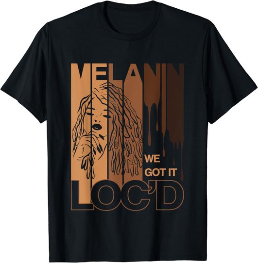 Discover Melanin Drippin We Got It Loc'd Black Afro Natural Hair T-Shirt
