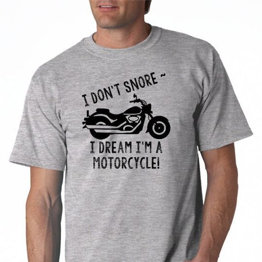 Discover I Don't Snore - I Dream I'm a Motorcycle T- Shirt
