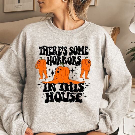 Discover There's Some Horrors In This House Sweatshirt, Funny Halloween Sweatshirt