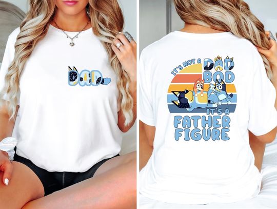 Discover Bandit Heeler Shirt, It's Not Dad Bod Shirt, It's Father Figure Shirt, BlueyDad Dad Shirt, BlueyDad 2 Side Shirt 2023.