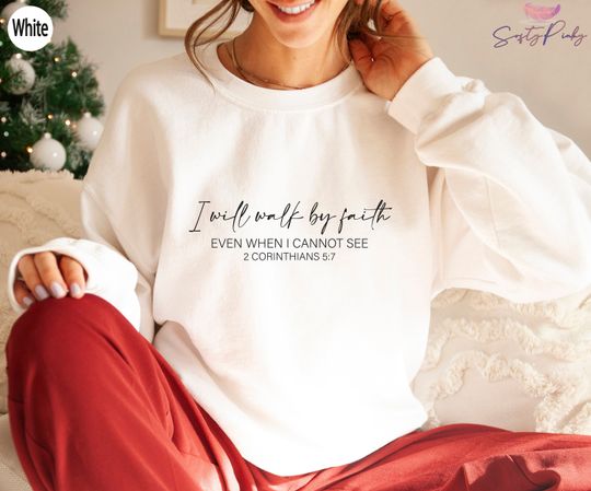 Discover I Will Walk by Faith Sweatshirt, Religious Christian Shirt, Bible Proverb Hoodie, Jesus Love Gifts, 2 Corinthians 5:7 T shirts, GA5362