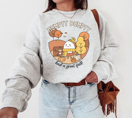 Discover Humpty Dumpty Had a Great Fall Sweatshirt, Funny Fall Time Sweater, Sweater Weather, Autumn Crewneck, Pumpkin Patch Shirt, Pumpkin Spice