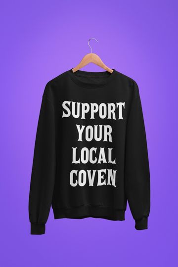 Discover Support Your Local Coven Sweatshirt - Witch Clothing, Wiccan Sweater, Halloween Party, Witchcraft, Vintage Aesthetic, Witchy Gift, Plus Size