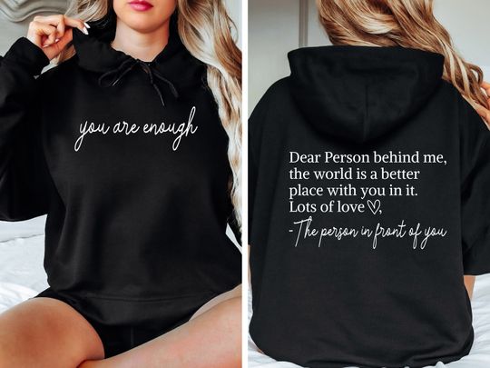 Discover Dear Person Behind Me Two Sided Hoodie, You are Enough Hoodie, Kindness Sweatshirts