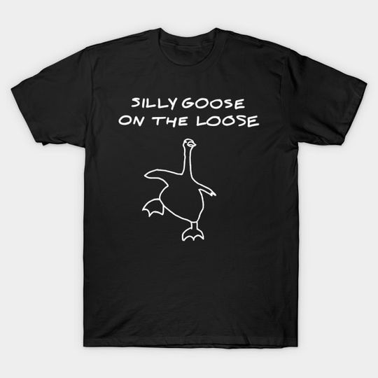 Discover Silly Goose On The Loose - Silly Goose On The Loose - T-Shirt