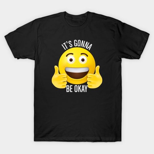 Discover Its Gonna Be Okay Emoji T-Shirt