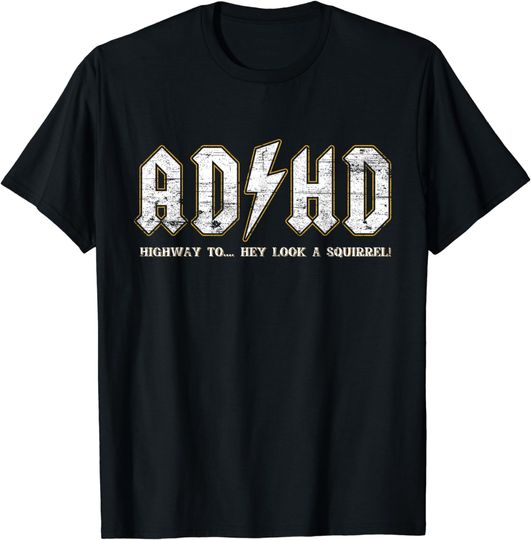 Discover ADHD Highway To Hey Look A Squirrel Hyperactivity Disorder T-Shirt