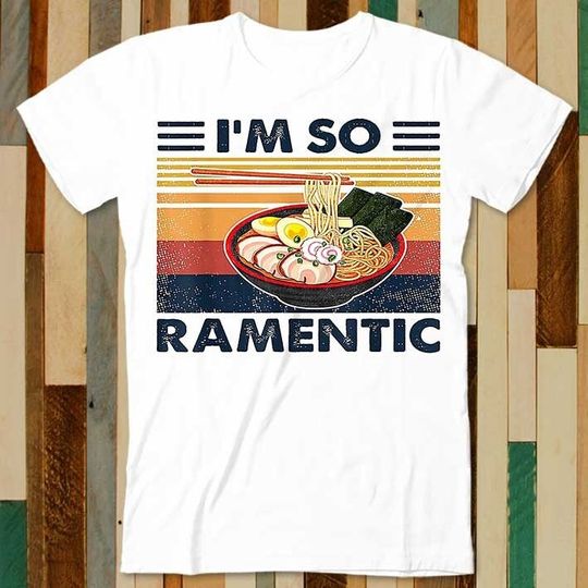 Discover The Ramen Noddle Pasta Japanese I'm So Ramentic Shirt