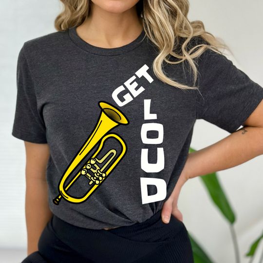 Discover Get Loud Shirt, Funny Trumpet T-Shirt, Trumpet Humor
