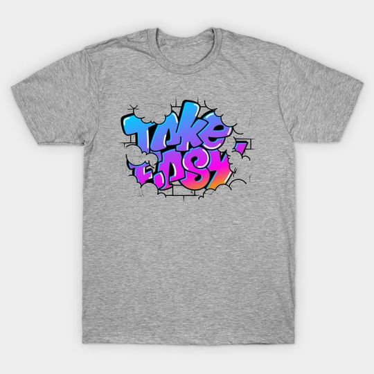 Discover take easy - Graffiti - T-Shirt - Graffiti Lover Shirt - Classic T-Shirt