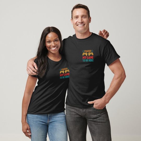 Discover I Paused My Game to be Here Funny Sarcastic T-Shirt