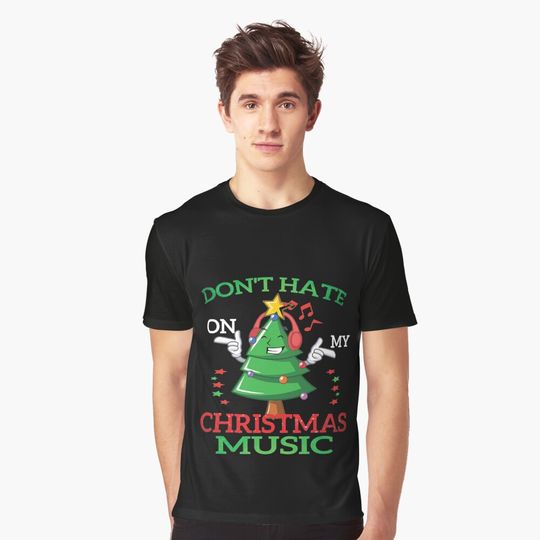 Discover do not Hate On My Christmas Music T-Shirt Graphic T-Shirt