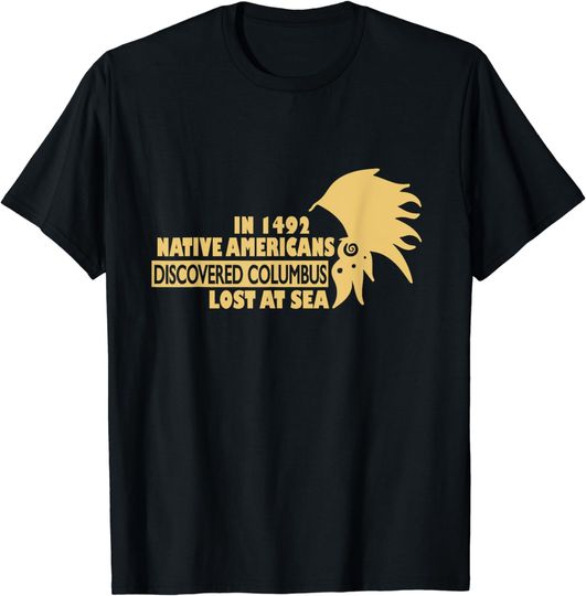 Discover 1942 Native Americans Discovered Columbus Indigenous people T-Shirt