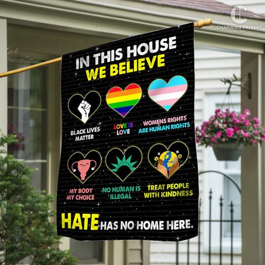 Discover In This House We Believe Flag, Hate Has No Home Here Flag, Love is Love Flag