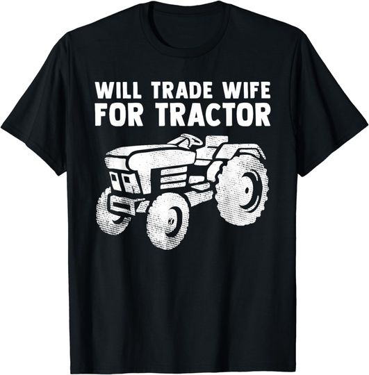 Discover Will Trade Wife For Tractor Funny Farmer Farming Gag Outfit T-Shirt