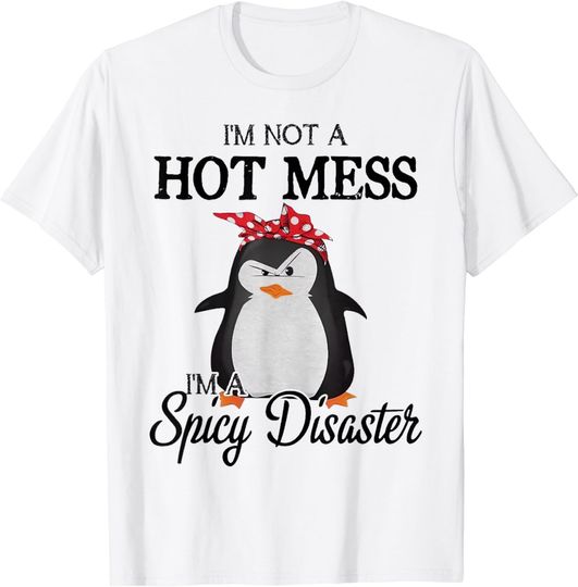 Discover Penguins I’m not a hot mess I’m a spicy disaster T-Shirt