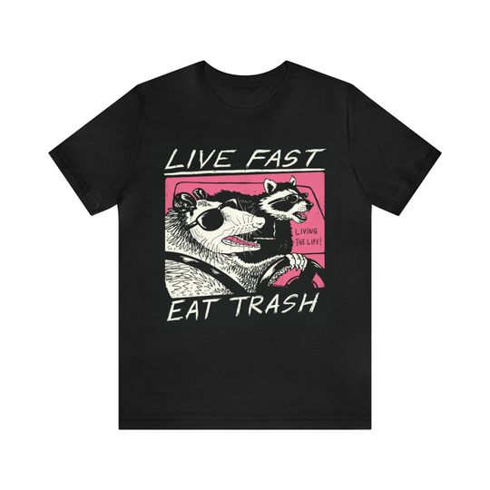 Discover Embrace the Rebel Spirit: Live Fast, Eat Trash T-Shirt