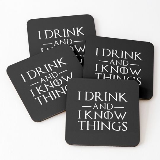 Discover I drink and I know Things Coasters