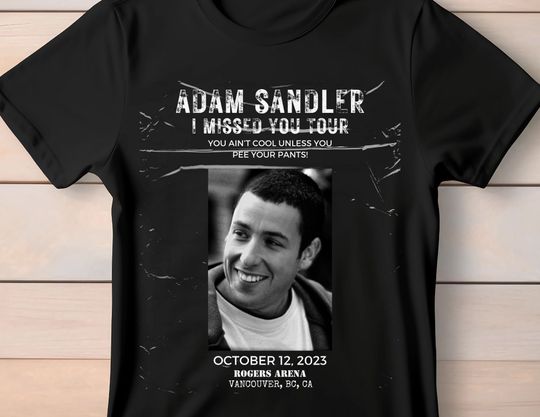 Discover Adam Sandler Tour i Missed You Shirt