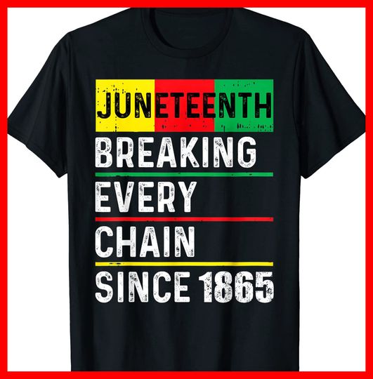 Discover Juneteenth Breaking Every Chain Since 1865 African American T-Shirt