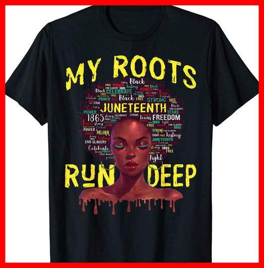 Discover My Roots Tshirt Black Women Run Deep Juneteenth 2023 Womens T-Shirt