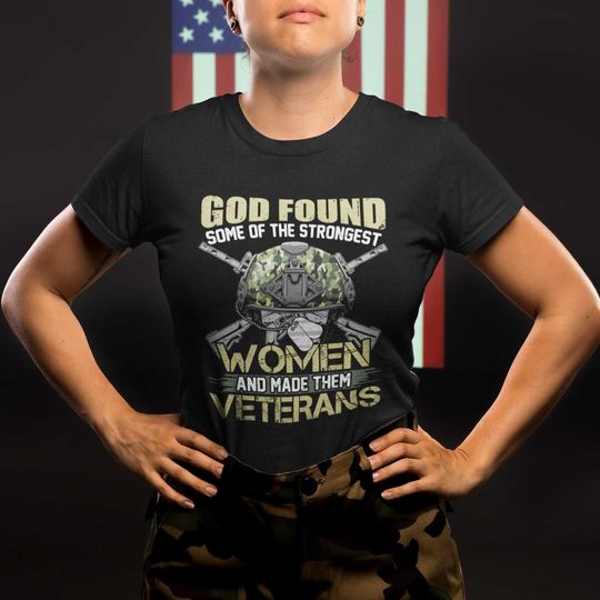 Discover God Found Some Of The Strongest Women Made Them Veteran T-Shirt for Female Veteran