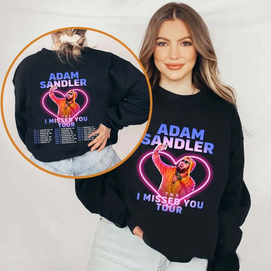 Discover Adam Sandler The I Missed You Tour 2023  Sweatshirt