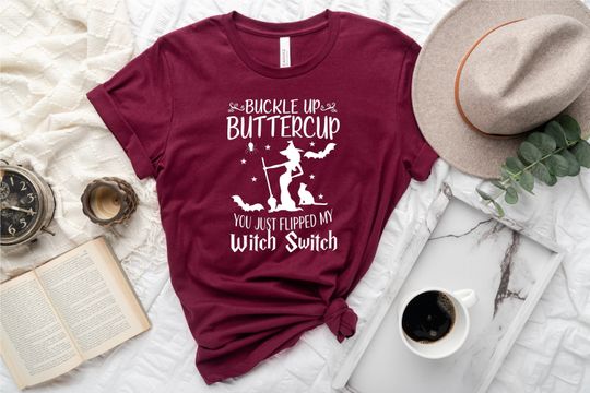 Discover Buckle up Buttercup You just flipped my witch switch , Fall Shirt