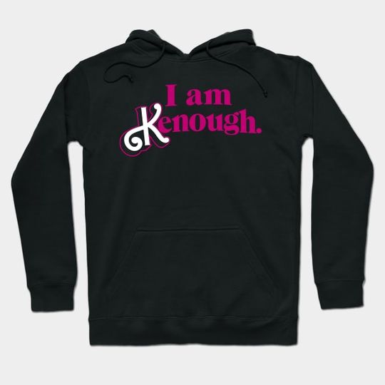 Discover I Am Kenough Barbie Hoodie