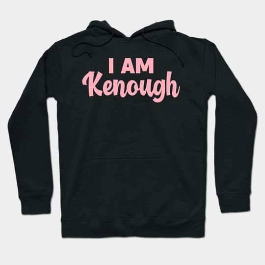 Discover I Am Kenough Barbie Hoodie