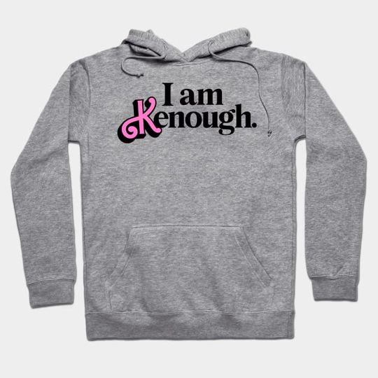 Discover I Am Kenough Barbie Hoodie