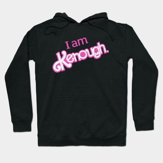Discover I Am Kenough Barbie Hoodie
