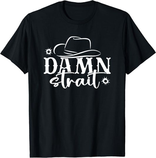 Discover Damn Strait, Country Music T-Shirt