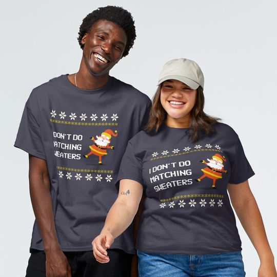 Discover I Don't Do Matching Sweaters Couples Collection Classic T-Shirt