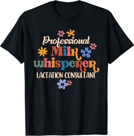 Discover Breastfeed Lactation Consultant Professional Milk Whisperer T-Shirt