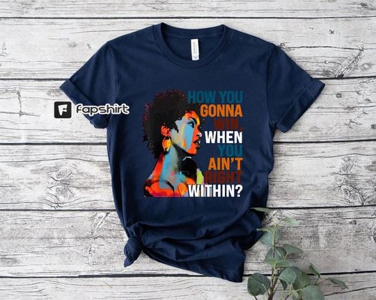 Discover How You Gonna Win When You ain't Right Within Shirt, Lauryn Hill Graphic T-Shirt