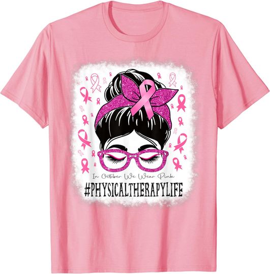 Discover Physical Therapy In October We Wear Pink Women Breast Cancer T-Shirt