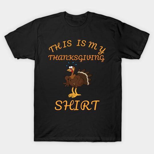 Discover This Is My Thanksgiving Shirt Happy Turkey Day - Thanksgiving - T-Shirt