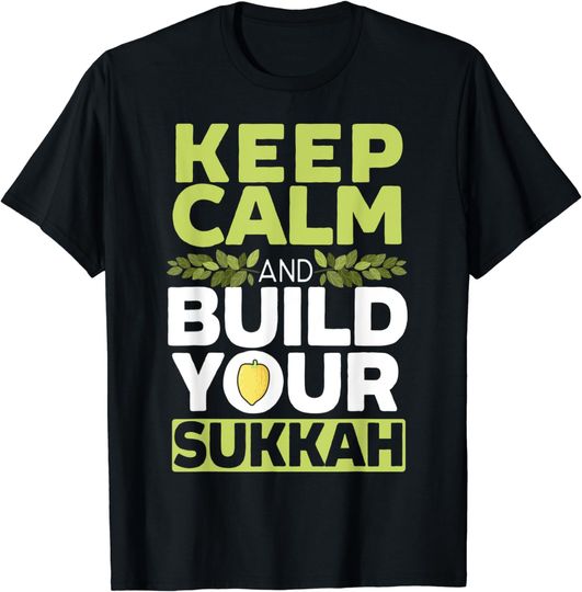 Discover Keep Calm And Build Your Sukkah Sukkot Day Lulav Israelite T-Shirt
