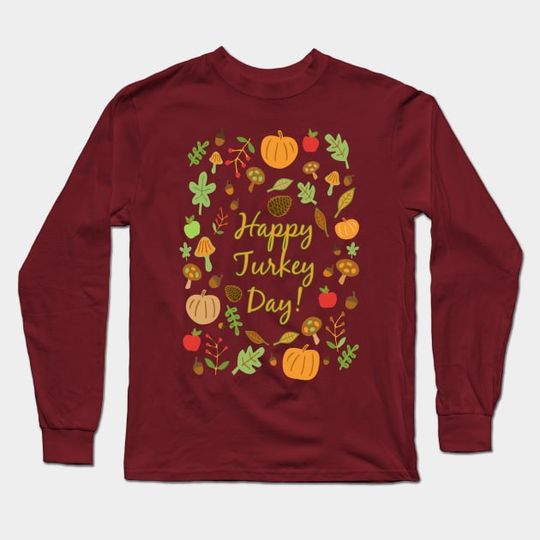 Discover Happy Turkey Day! - Happy Thanksgiving Long Sleeve