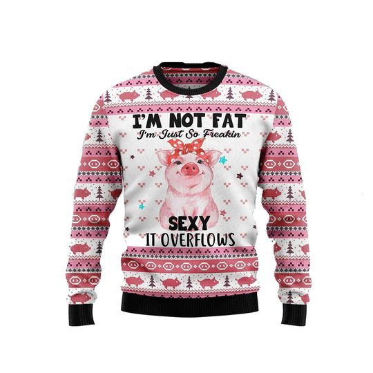 Discover Im Not Fat Im Just So Freakin Sexy It Overflows Ugly Sweatshirt