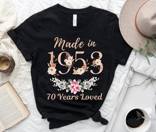 Discover 70th Birthday Shirt, Made In 1953 70 Years Loved Women T-Shirt