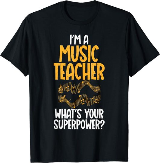 Discover Im a Music Teacher whats your Superpower Music Teacher T-Shirt