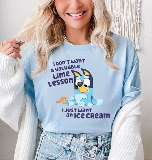 Discover BlueyDad I Don't Want Valuable 'lime' Lesson I Just Want An Ice Cream Shirt