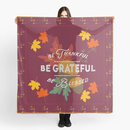Discover Be Thankful, Be Grateful, Be Blessed Scarf