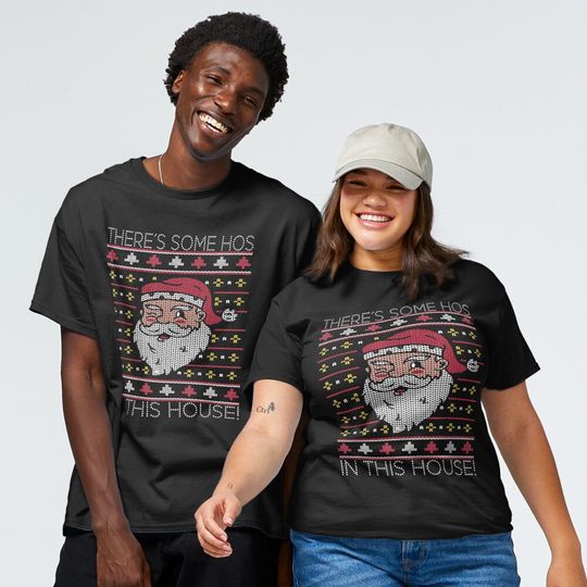 Discover There's Some Hos In this House Ugly Christmas Santa Classic T-Shirt