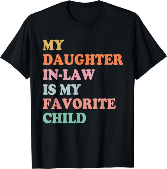Discover My Daughter In Law Is My Favorite Child Mother in Law Day T-Shirt