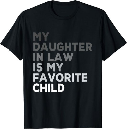 Discover My Daughter In Law Is My Favorite Child Father's Day in Law T-Shirt